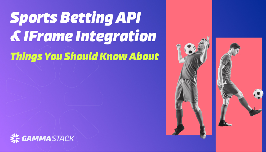 Sports Betting API & iFrame Integration Things You Should Know About