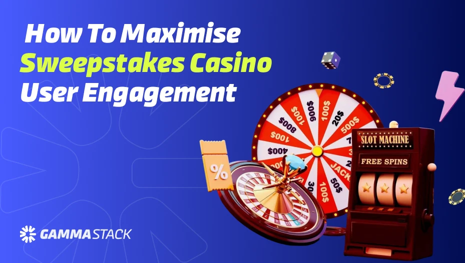 How to Maximize User Engagement with Sweepstakes Casino Software