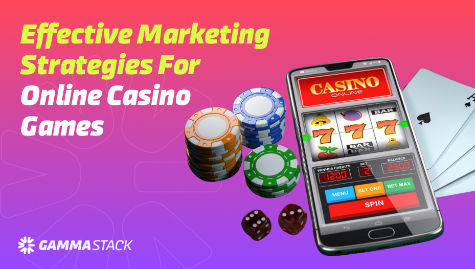 Effective Marketing Strategies For Online Casino Games