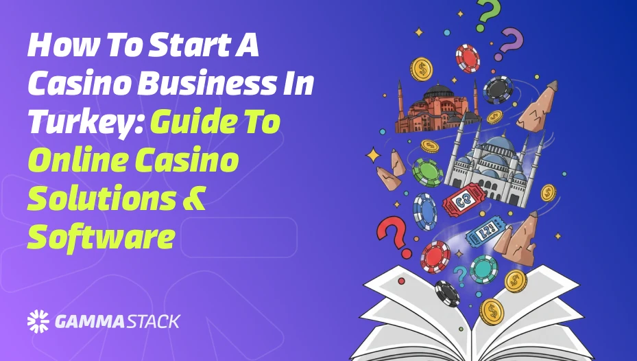 How to Start a Casino Business in Turkey Guide to Online Casino Solutions & Software