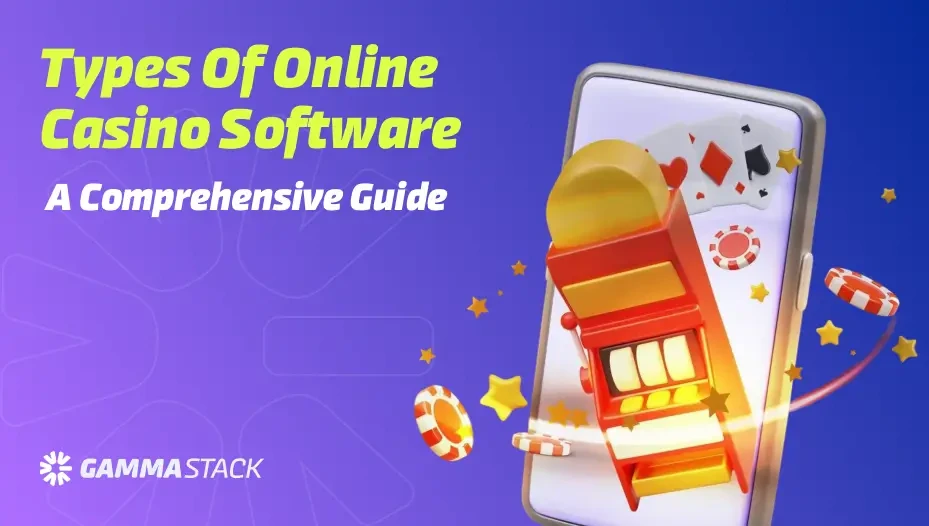 Types of Online Casino Software: A Comprehensive Guide