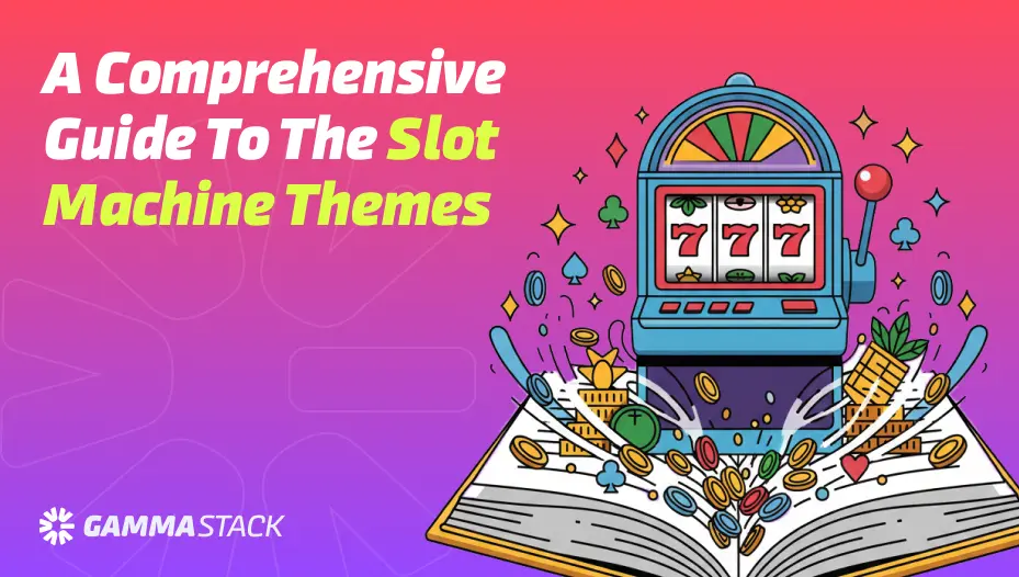 A Comprehensive Guide To The Slot Machine Themes