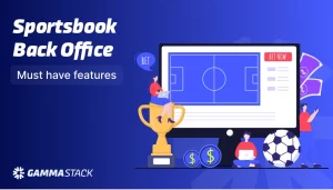 Sportsbook Back Office Must have features