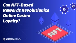 Can NFT Based Rewards Revolutionize Online Casino Loyalty