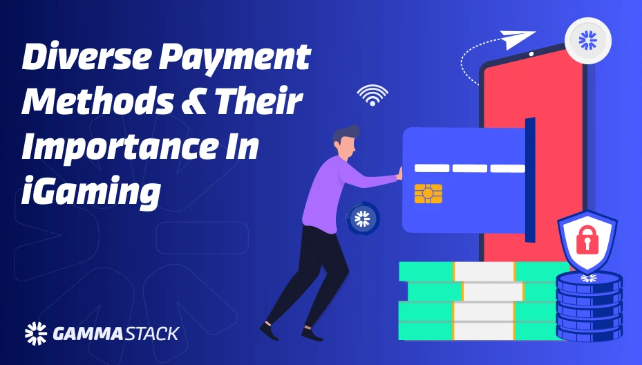 Diverse payment methods & their importance in iGaming
