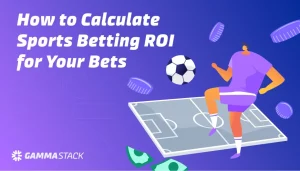 How to Calculate Sports Betting ROI for Your Bets
