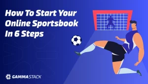 How to Start Your Online Sportsbook in 6 Steps