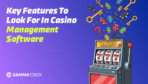Key Features to Look for in Casino Management Software