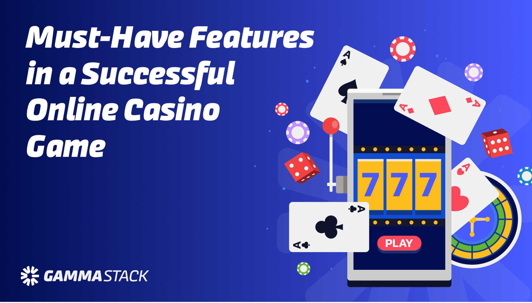 Must Have Features in a Successful Online Casino Game