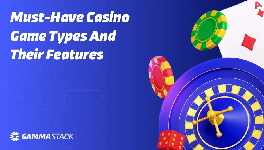 Must Have Casino Game Types and Their Features