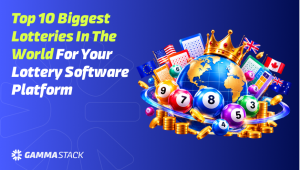 Top 10 Biggest Lotteries in the World for Your Lottery Software Platform