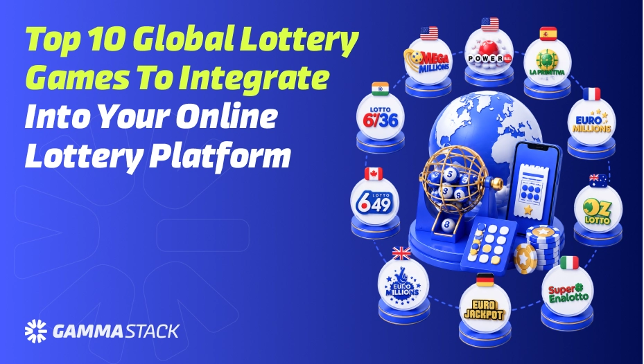Top 10 Global Lottery Games to Integrate into Your Online Lottery Platform
