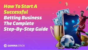 How To Start a Successful Betting Business