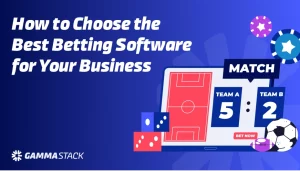 How to Choose the Best Betting Software for Your Business