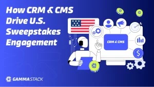 How-CRM-and-CMS-Integration-Drives-Player-Engagement-in-U.S.-Sweepstakes-Platforms