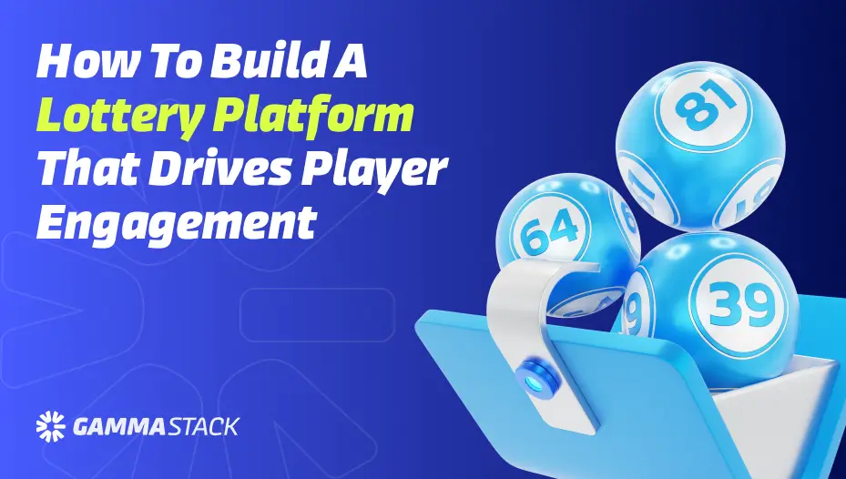 How to Build a Lottery Platform That Drives Player Engagement