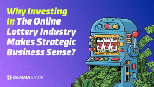 Why Investing in the Online Lottery Industry Makes Strategic Business Sense?