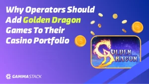 Why Operators Should Add Golden Dragon Games to Their Casino Portfolio