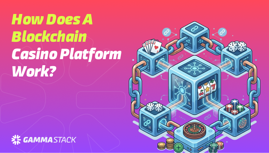 How does a Blockchain Casino Platform Work?