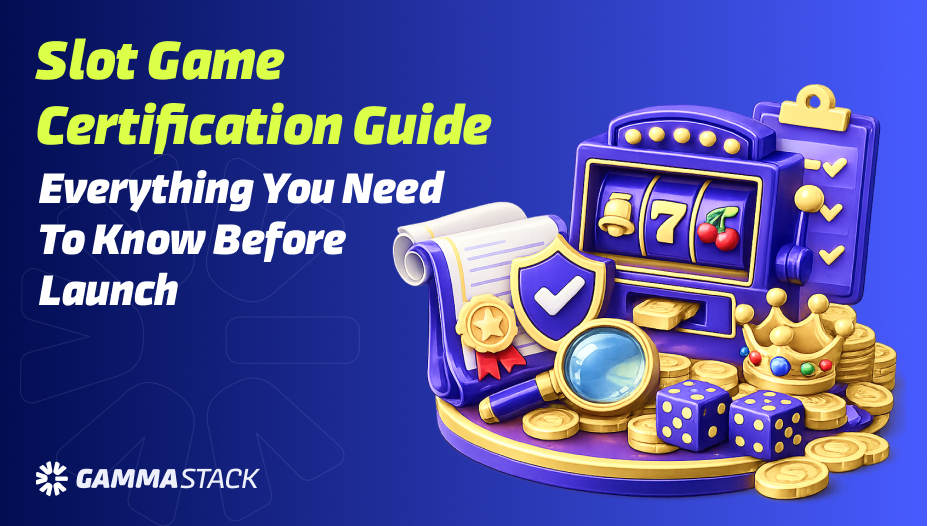 Slot Game Certification Guide: Everything You Need to Know Before Launch