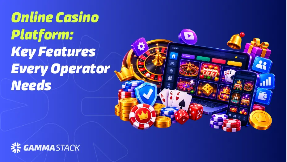 Online Casino Platform: Key Features Every Operator Needs