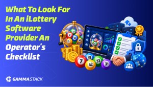 What to Look for in an iLottery Software Provider An Operator's Checklist